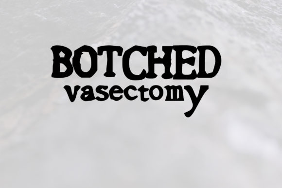 Botched Vasectomy: A Playful Display Font for Bold Editorial Design